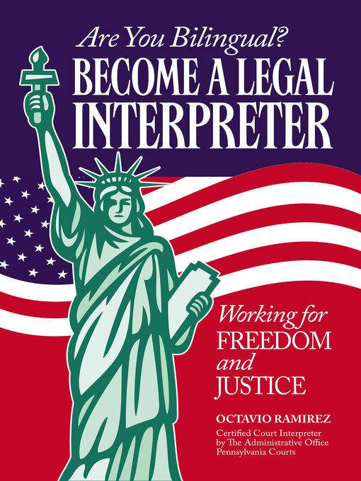 Title details for Are You Bilingual? Become a Legal Interpreter: Working For Freedom and Justice by Octavio Ramirez - Available